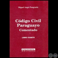 CDIGO CIVIL PARAGUAYO - LIBRO CUARTO - Autor: MIGUEL NGEL PANGRAZIO CIANCIO - Ao 2002